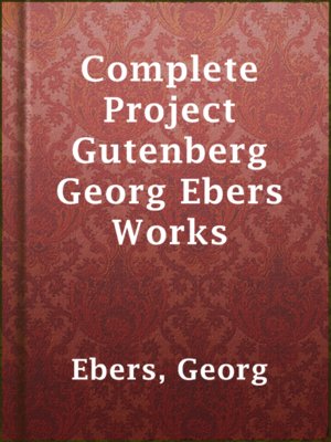 Complete Project Gutenberg Georg Ebers Works - ebook